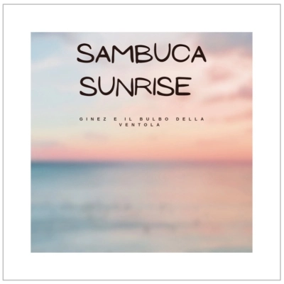 Ginez e il bulbo della ventola - Sambuca Sunrise