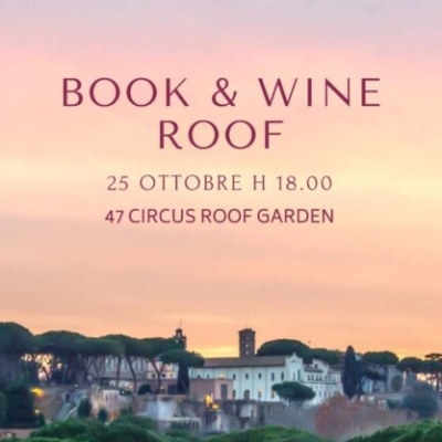 BOOK & WINE ROOF:  IL 47 CIRCUS ROOF GARDEN DI ROMA SI TINGE DI ROSA