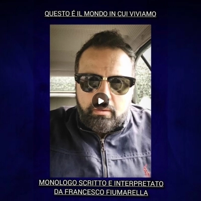 FRANCESCO FIUMARELLA - IL SUO MONOLOGO CHE FA RIFLETTERE 