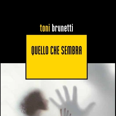 Toni Brunetti presenta il romanzo “Quello che sembra”