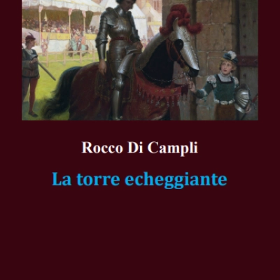 Esce “La torre echeggiante” di Rocco Di Campli 