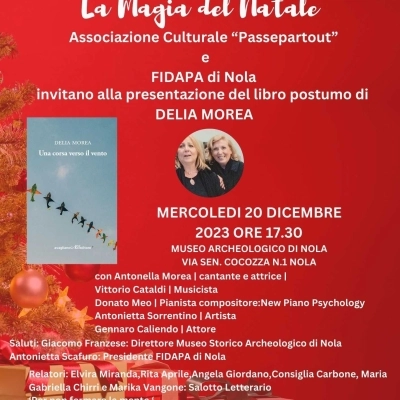 La Magia del Natale. Al Museo Archeologico di Nola Presentazione libro postumo “Una corsa verso il vento” di Delia Morea ( Avagliano Editore) con l’attrice e cantante partenopea Antonella Morea