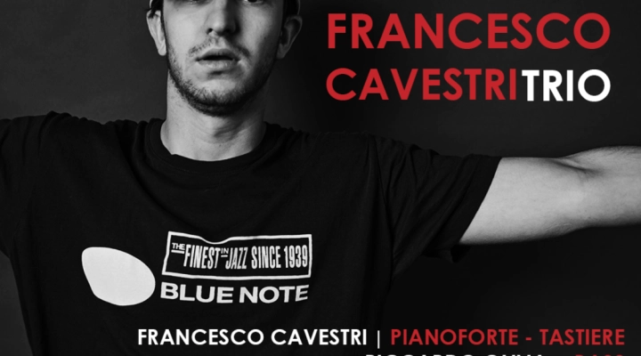 FRANCESCO CAVESTRI TRIO live martedì 10 gennaio 2023 all'Alexanderplatz Jazz Club di Roma