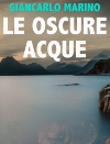  Presentazione il 2 febbraio alle 18 al Teatro Bellini di Napoli de Le oscure acque di Giancarlo Marino 