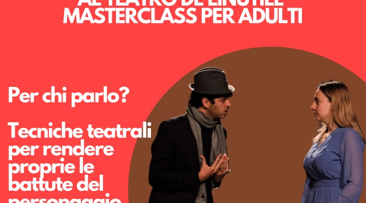 Per chi parlo? Al Teatro de LiNUTILE masterclass per adulti dedicata ai rapporti scenici