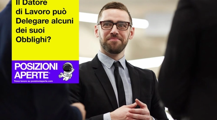 Il Datore di Lavoro può Delegare alcuni dei suoi Obblighi?