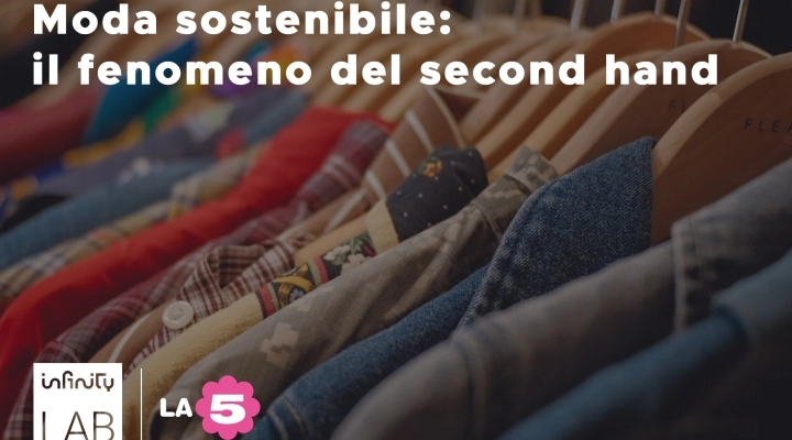 Infinity LAB e La5 lanciano la call “Moda sostenibile: il fenomeno del second hand” 