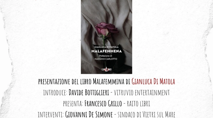 A Vietri sul mare il 4° Appuntamento di DiVini Libri – Chiacchierata con l’Autore con lo scrittore Gianluca Di Matola con il libro Malafemmena