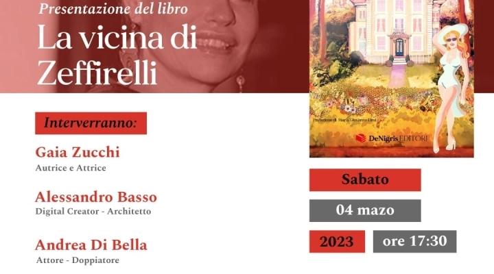 LIBRI: SABATO 4 MARZO GAIA ZUCCHI PRESENTA  “LA VICINA DI ZEFFIRELLI” A ROMA