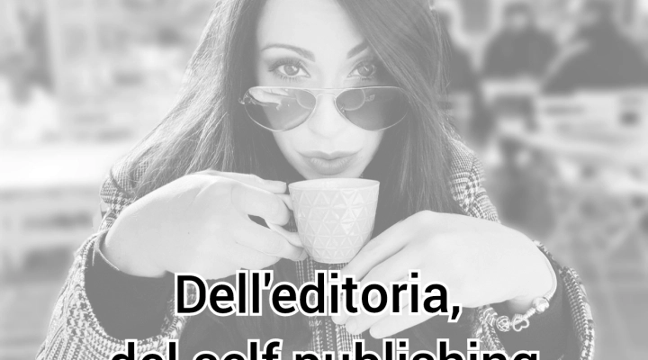 Dell'editoria, del self publishing e delle royalties. 