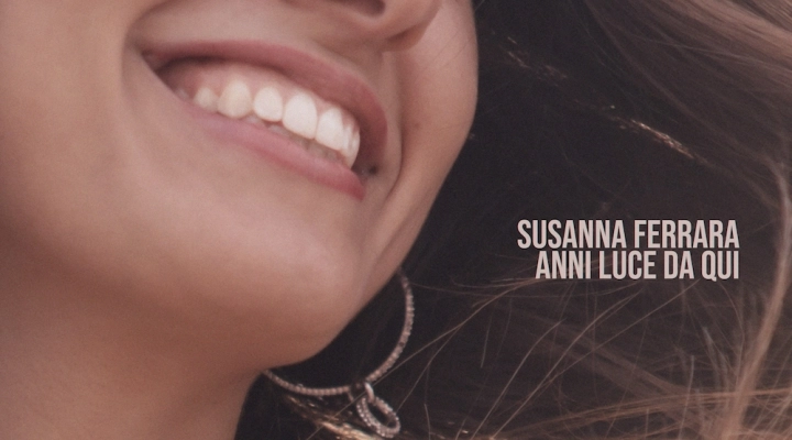 SUSANNA FERRARA: in radio dal 24 marzo il nuovo singolo “ANNI LUCE DA QUI”