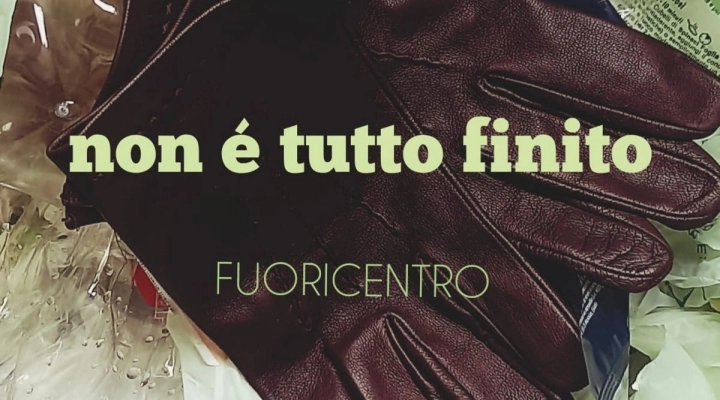 Fuoricentro - “Non è tutto finito”