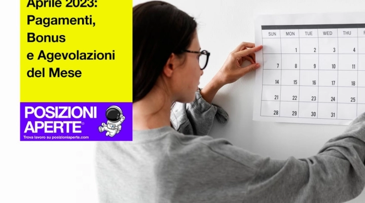 Aprile 2023: Pagamenti, Bonus e Agevolazioni del Mese