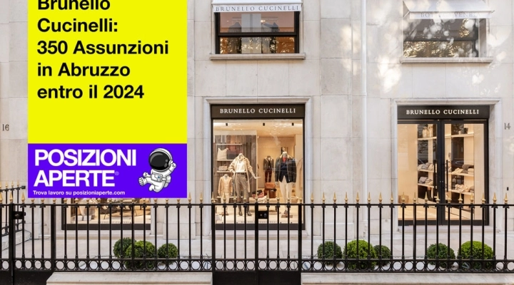 Brunello Cucinelli: 350 Assunzioni in Abruzzo entro il 2024