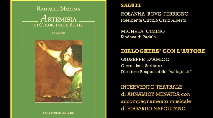 Sabato a Padula presso la Certosa per iniziativa del Circolo Carlo Alberto presentazione del romanzo “Artemisia e il colori delle stelle” di Raffaele Messina.