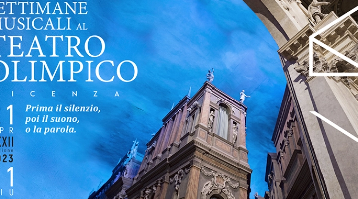 XXXII Settimane Musicali al Teatro Olimpico 2023. Prima il silenzio, poi il suono, o la parola. Vicenza 21 aprile – 11 giugno 2023