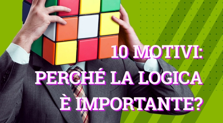 10 motivi: perché la logica è importante?