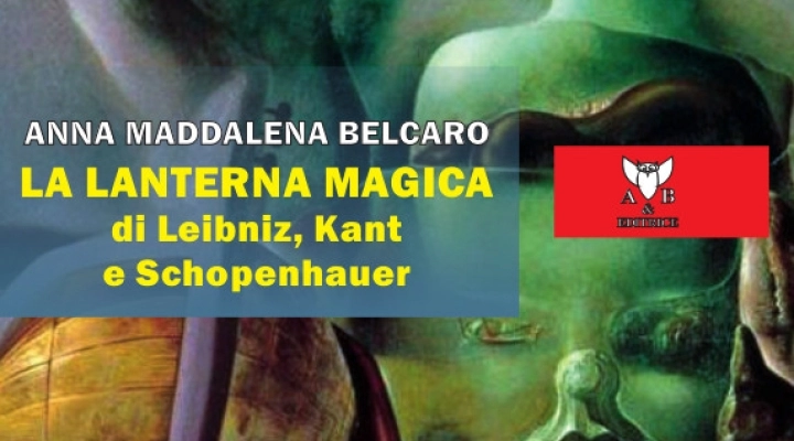 La lanterna magica di Leibniz, Kant e Shopenhauer