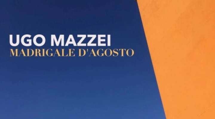 Ugo Mazzei presenta il nuovo singolo “Madrigale d’agosto”