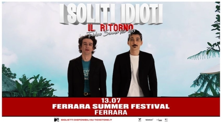  Il ritorno de I soliti Idioti @ Ferrara Summer Festival il 13 luglio 