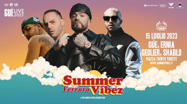 Ferrara Summer Vibez: il 15/7 ci sono Guè Pequeno, Ernia, Geôlier, Shablo