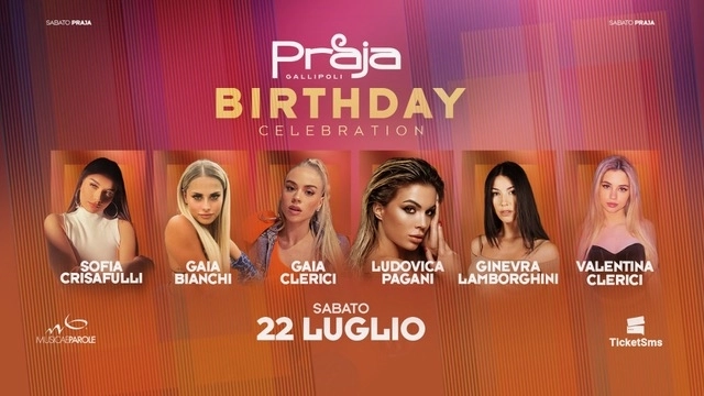 Il 22 luglio ’23 Happy Birthday Praja Gallipoli by Musicaeparole… e una settimana di top party