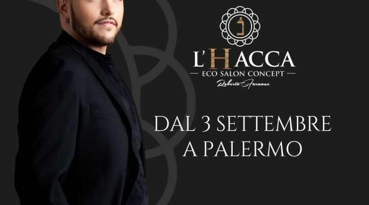 Bellezza ed ecologia: a Palermo nasce “L’Hacca – Eco Salon Concept” di Roberto Faraone 