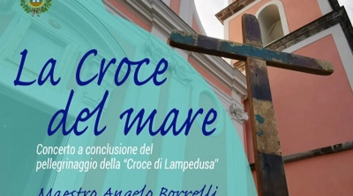 Concerto “La Croce del mare” a conclusione del pellegrinaggio della “Croce di Lampedusa”