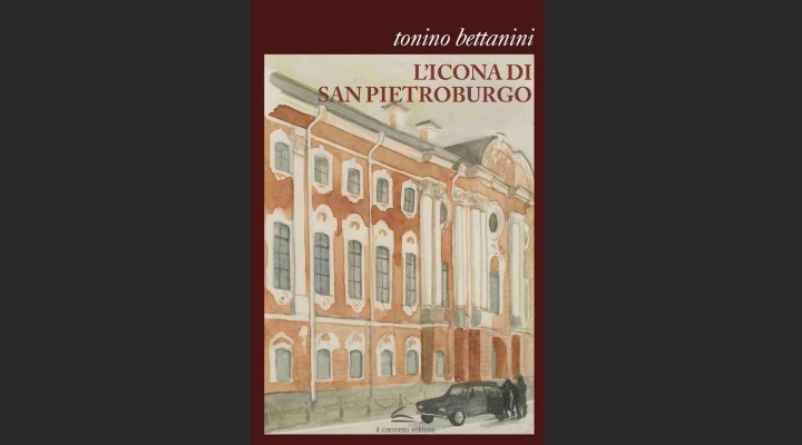 L'ICONA DI SAN PIETROBURGO: IL RACCONTO DI ANTONIO BETTANINI (IL CANNETO GENOVA 2023)