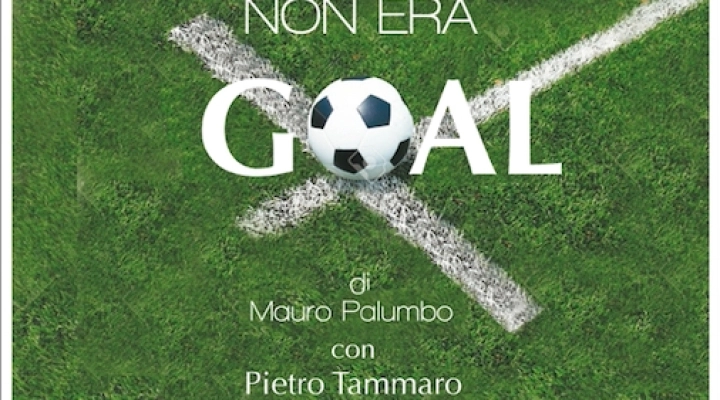 Al Teatro Serra “Non era goal” di Mauro Palumbo. Storia rocambolesca di calcio, amicizia e fede