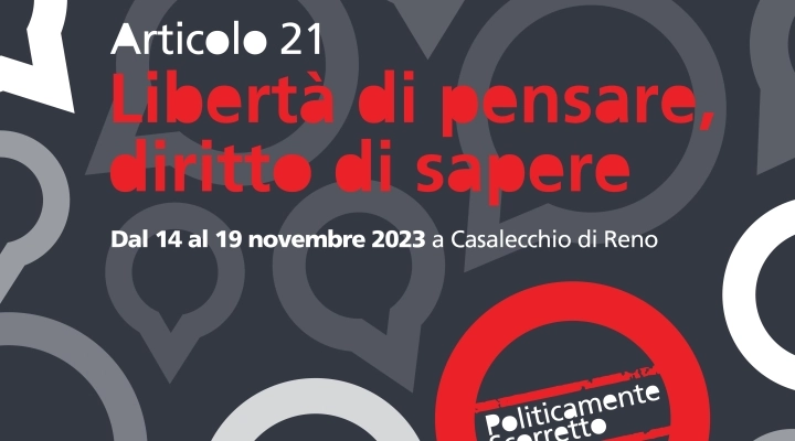 Politicamente Scorretto 2023: Articolo 21. Libertà di pensare, diritto di sapere