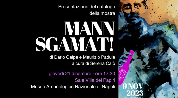 MANN |  Presentazione del catalogo della mostra “MANN Sgamat”