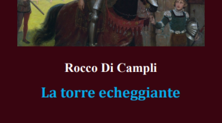 Esce “La torre echeggiante” di Rocco Di Campli 