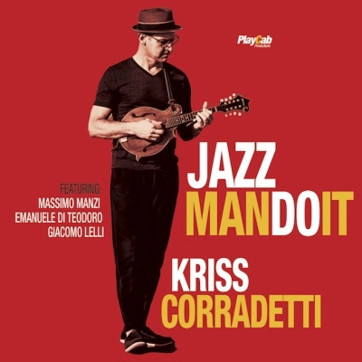 Ecco “Jazzmandoit”, il nuovo album di Kriss Corradetti tra mandolino, swing e jazz 