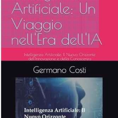 L'Intelligenza Artificiale: Un Viaggio nell'Innovazione - Scoperte, Applicazioni e Prospettive Futuristiche