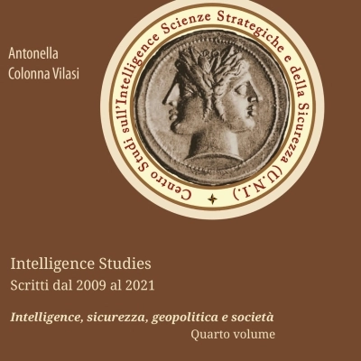 Nuovo saggio dell'editore Centro studi intelligence U.N.I. dal titolo Intelligence studies. Scritti dal 2009 al 2021. Intelligence, sicurezza, geopolitica e società. Quarto volume, nella Collana: “Studi di intelligence”,