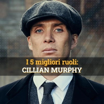 5 migliori ruoli di Cillian Murphy