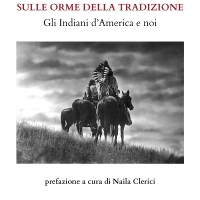 Memoria e umanità dei Nativi Americani: Sulle orme della tradizione. Gli Indiani d'America e noi di Francesco Spagna