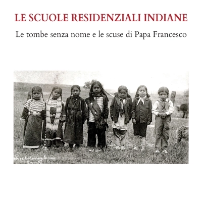 Un libro d’inchiesta che fa luce sulle scuole residenziali indiane e sulle scuse di Papa Francesco 