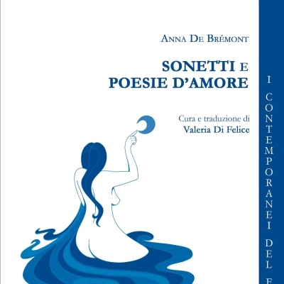 Di Felice Edizioni presenta l’opera “Sonetti e poesie d’amore” di Anna De Brémont