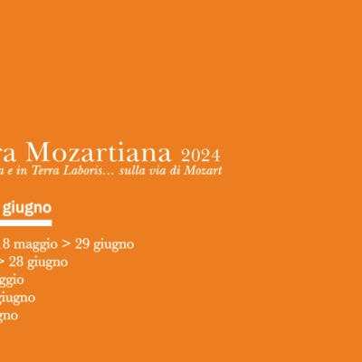 DOPO 254 ANNI MOZART TORNA A «RISUONARE» IN TERRA DI LAVORO CON LA «PRIMAVERA MOZARTIANA» DELL’ASSOCIAZIONE ANNA JERVOLINO: si comincia domani 17 maggio ad Aversa