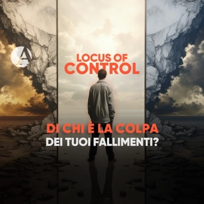 Locus of control: chi è responsabile dei successi e dei fallimenti?