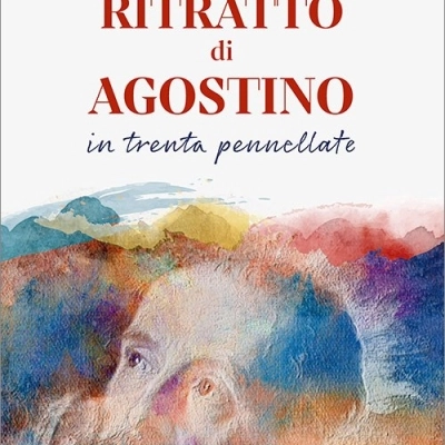 Roma domenica 16 giugno, Si presenta il volume “Ritratto di Agostino in trenta pennellate” di padre Gabriele Ferlisi oad 