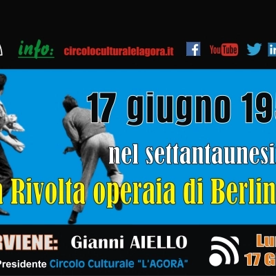 Il Circolo Culturale “L’Agorà” organizza un incontro sulla Rivolta Operaia di Berlino Est del 1953