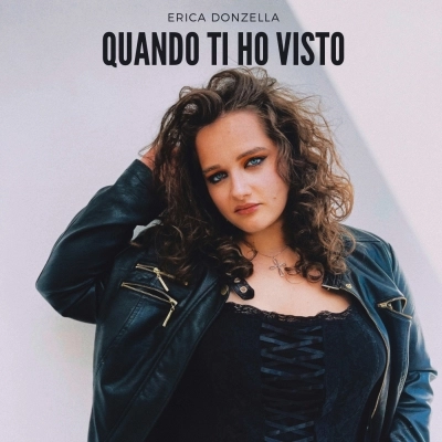 Quando ti ho visto è la canzone inedita di Erica Donzella