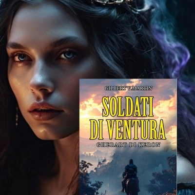 Scopri la nuova imperdibile serie Fantasy di Gilbert V. Martin: “Soldati di Ventura”