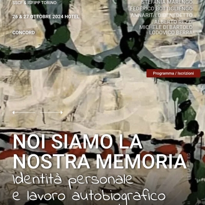 Convegno: Noi siamo la nostra memoria. Identità personale e lavoro autobiografico