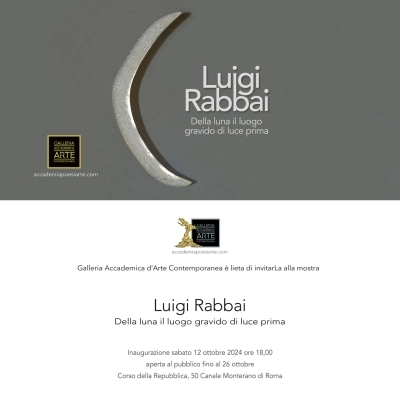 La Galleria Accademica presenta Luigi Rabbai. Della luna il luogo gravido di luce prima.