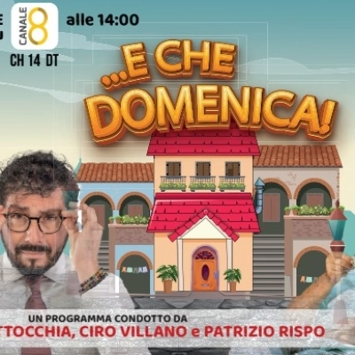 Da domenica 27 su Canale 8 “…E che domenica