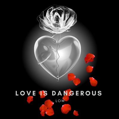 LOW: “LOVE IS DANGEROUS”, il nuovo singolo